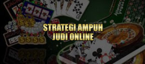 STRATEGI AMPUH JUDI ONLINE