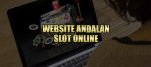 WEBSITE ANDALAN SLOT ONLINE