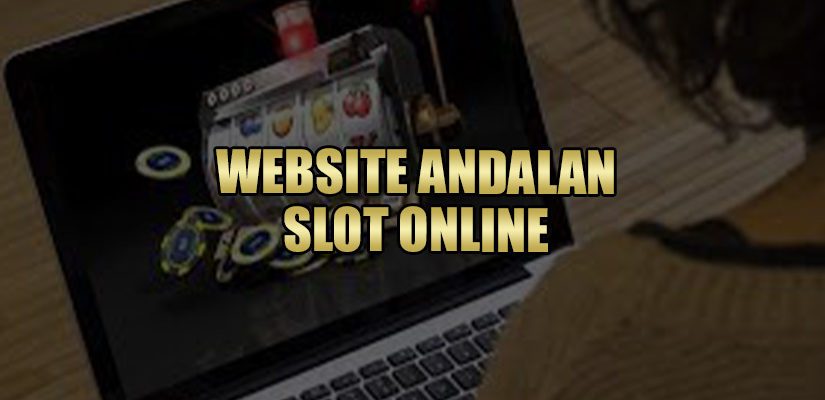 WEBSITE ANDALAN SLOT ONLINE