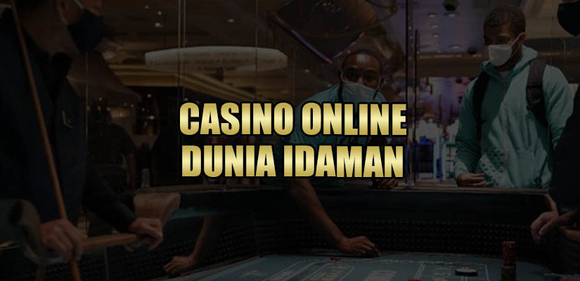 Situs Casino Online Dunia Idaman 2022