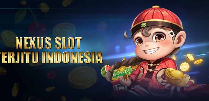 Situs Nexus Slot Terjitu Di Indonesia 2022