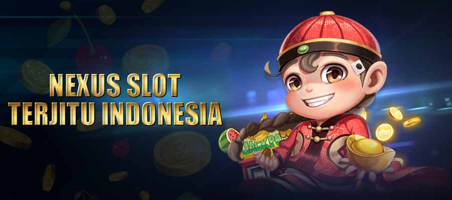 Nexus Slot Terjitu Di Indonesia